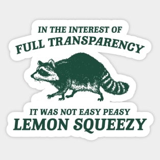 In The Interest of Full Transparency It was Not Easy Peasy Lemon Squeezy Retro T-Shirt, Funny Raccoon Minimalistic Sticker